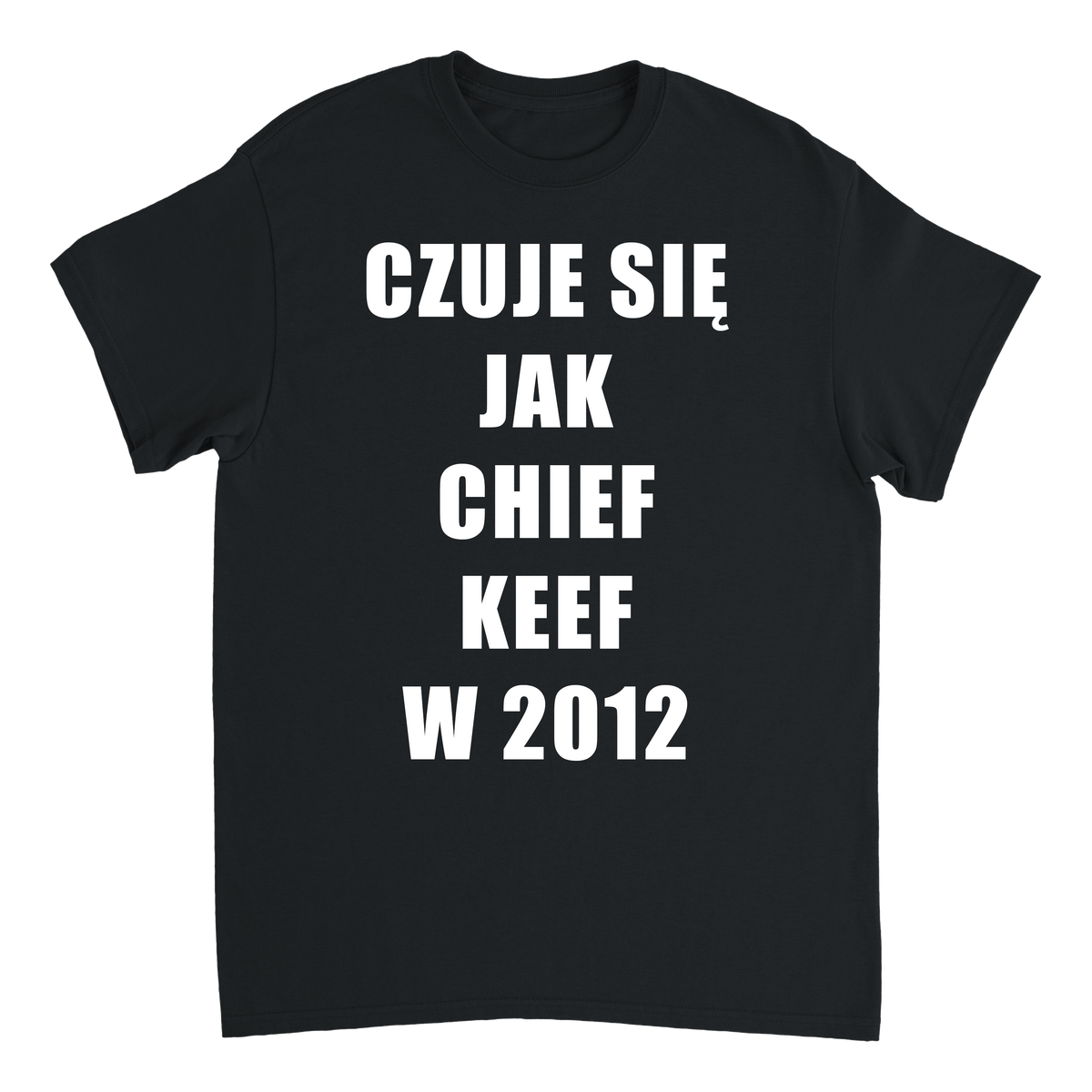 CZUJE SIĘ JAK CHIEF KEEF W 2012 T-shirt
