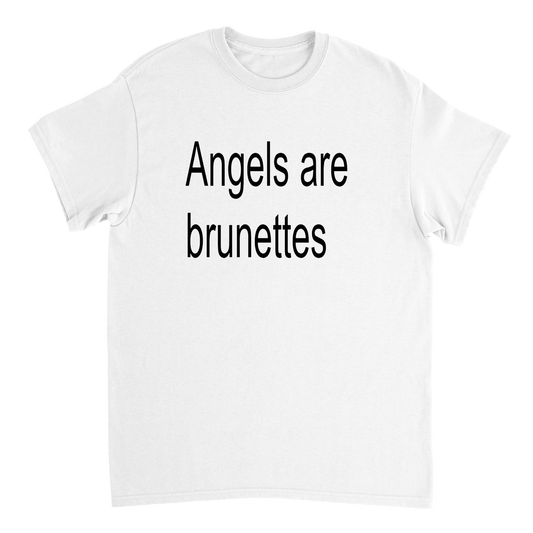 angels are brunettes T-shirt